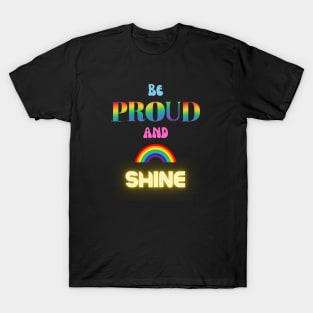 Be proud and shine T-Shirt